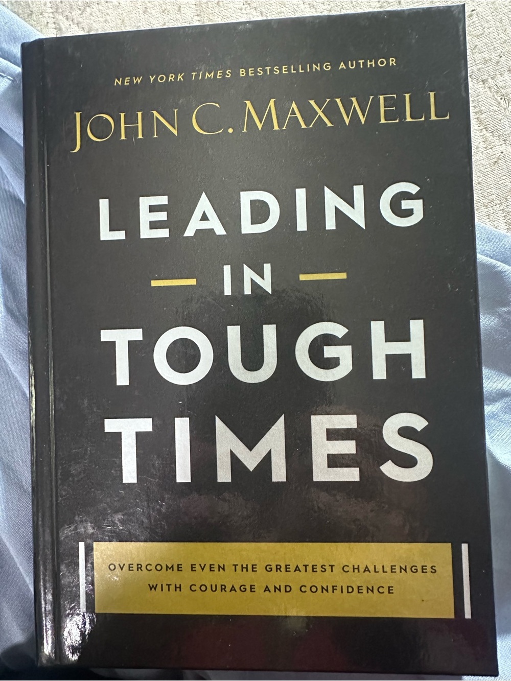 John C. Maxwell Leading in Tough Times Hardcover Leadership Business Book